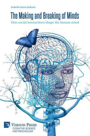 The Making and Breaking of Minds de Isabella Sarto-Jackson