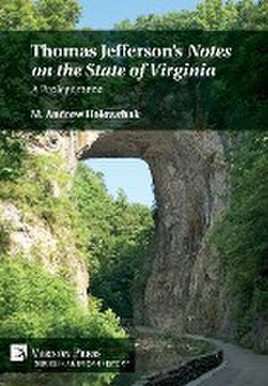 Thomas Jefferson’s 'Notes on the State of Virginia': A Prolegomena de M. Andrew Holowchak