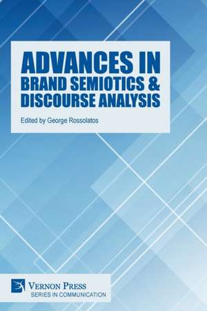 Advances in Brand Semiotics & Discourse Analysis de George Rossolatos