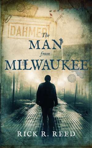 The Man from Milwaukee de Rick R. Reed