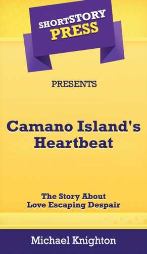 Short Story Press Presents Camano Island's Heartbeat de Michael Knighton