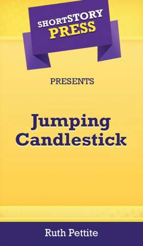 Short Story Press Presents Jumping Candlestick de Ruth Pettite