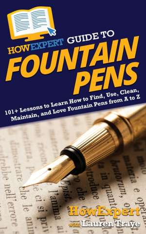 HowExpert Guide to Fountain Pens de Howexpert