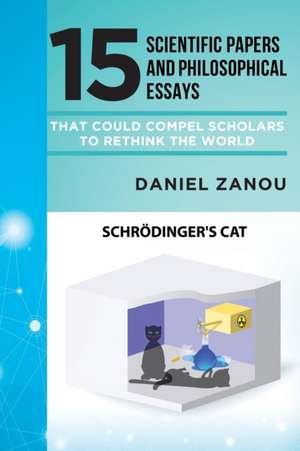 15 Scientific Papers and Philosophical Essays That Could Compel Scholars to Rethink the World de Daniel Zanou