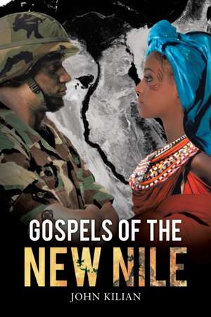 Gospels of the New Nile de John Kilian