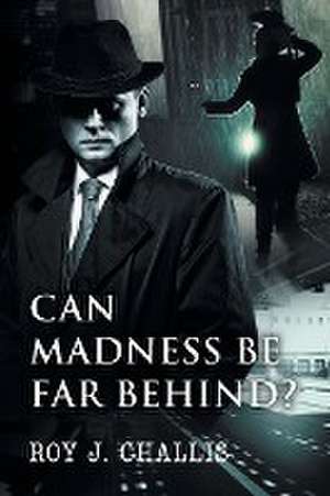 Can Madness Be Far Behind? de Roy J. Challis