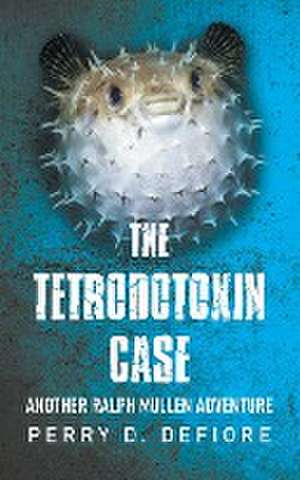 The Tetrodotoxin Case de Perry D. Defiore