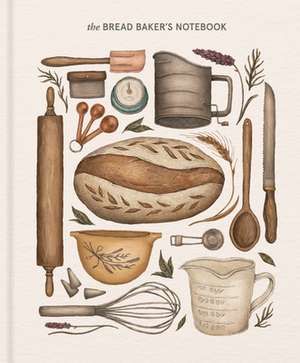 The Bread Baker's Notebook de Princeton Architectural Press