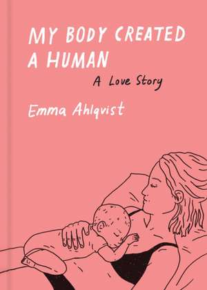 My Body Created a Human de Emma Ahlqvist