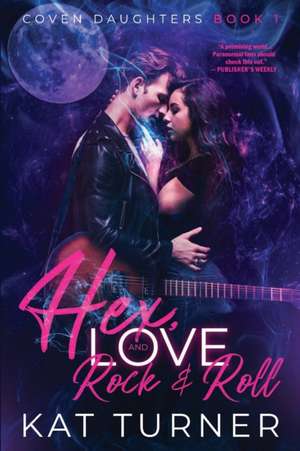 Hex, Love, and Rock & Roll de Kat Turner