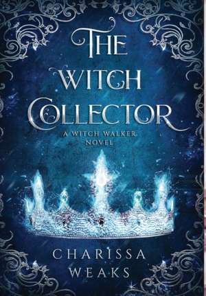 The Witch Collector de Charissa Weaks