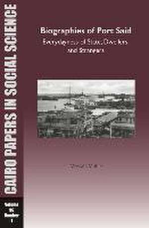 Biographies of Port Said: Everydayness of State, Dwellers, and Strangers de Mostafa Mohie