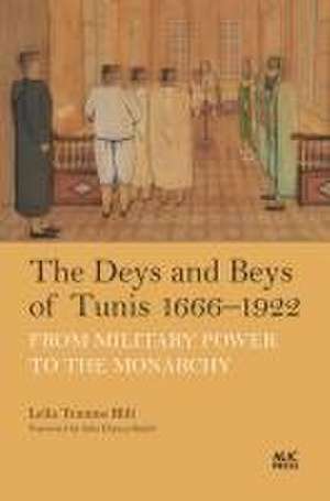 The Deys and Beys of Tunis, 1666-1922 de Leïla Temime Blili