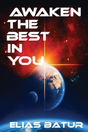 Awaken the Best in You de Elias Batur