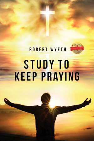 Study to Keep Praying de Robert Wyeth