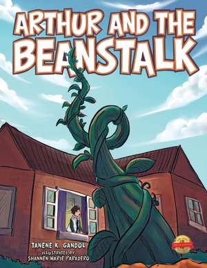 Arthur and the Beanstalk de Tanene K. Gandol