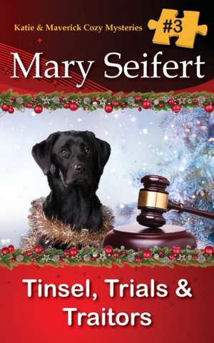 Tinsel, Trials, & Traitors de Mary Seifert