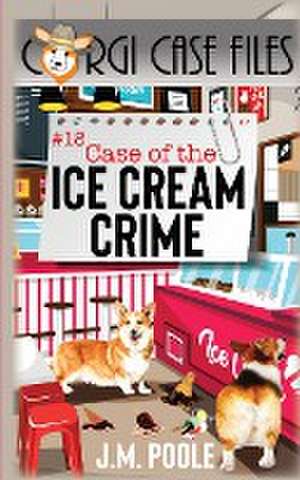 Case of the Ice Cream Crime de Jeffrey Poole