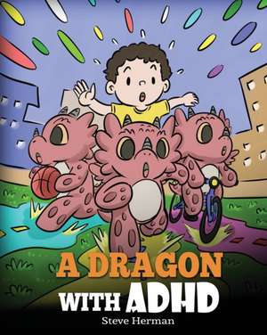 A Dragon With ADHD de Steve Herman