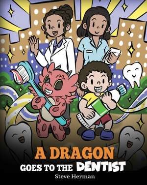 A Dragon Goes to the Dentist de Steve Herman