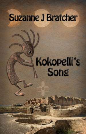 Kokopelli's Song de Suzanne J. Bratcher