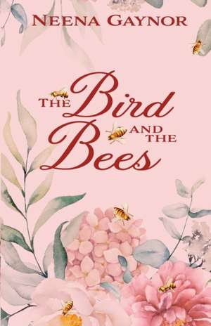 The Bird and the Bees de Neena Gaynor