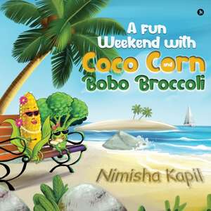 A Fun Weekend with Coco Corn and Bobo Broccoli de Nimisha Kapil