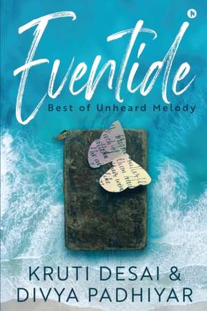 Eventide: Best of Unheard Melody de Divya Padhiyar