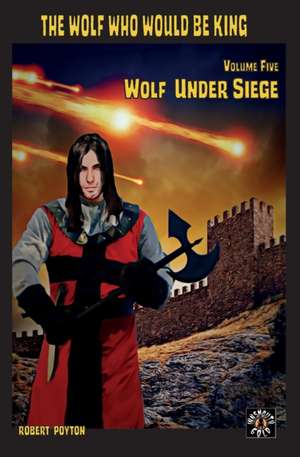 Wolf Under Siege de Robert Poyton