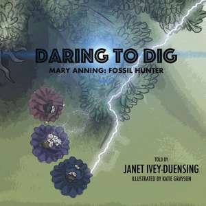 Daring to Dig de Janet Ivey-Duensing