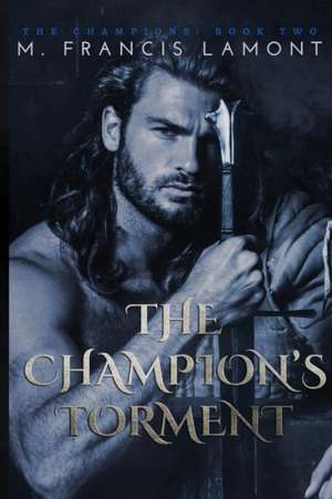 The Champion's Torment de M. Francis Lamont