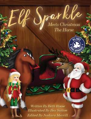 Elf Sparkle Meets Christmas The Horse de Beth Roose