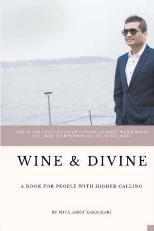 Wine & Divine de Amit Karalkar(Mita)