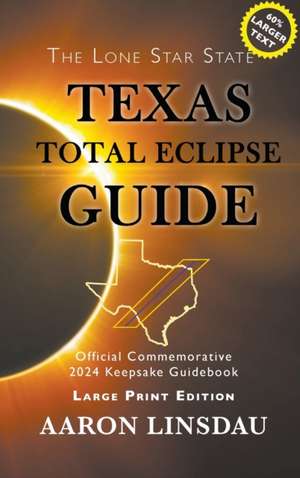 Texas Total Eclipse Guide (LARGE PRINT) de Aaron Linsdau