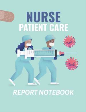 Nurse Patient Care Report Notebook de Patricia Larson