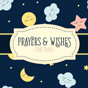 Prayers And Wishes For Baby de Patricia Larson