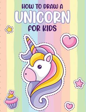 How To Draw A Unicorn For Kids de Paige Cooper