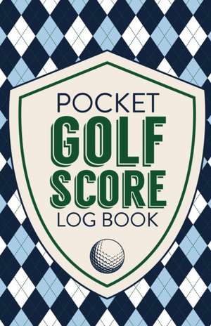 Pocket Golf Score Log Book de Patricia Larson