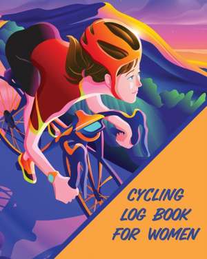 Cycling Log Book For Women de Patricia Larson