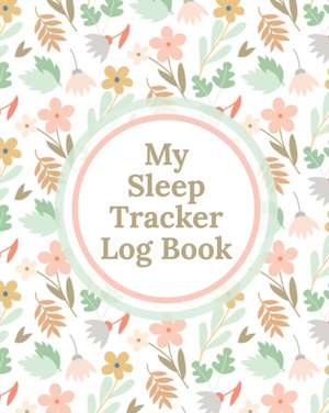 My Sleep Tracker Log Book de Patricia Larson