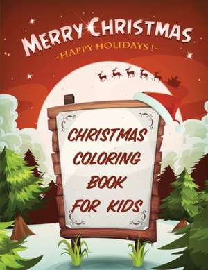 Merry Christmas Happy Holidays Christmas Coloring Book For Kids de Patricia Larson