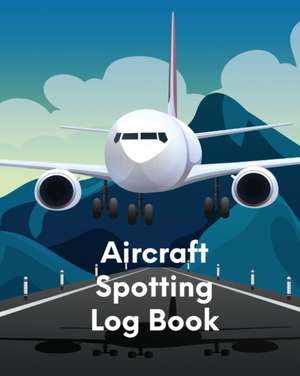 Aircraft Spotting Log Book de Patricia Larson