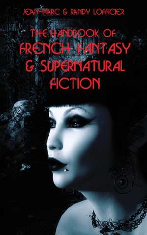 The Handbook of French Fantasy & Supernatural Fiction de Jean-Marc Lofficier