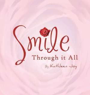 Smile Through It All de Kathleen Joy