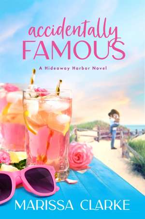 Accidentally Famous de Marissa Clarke