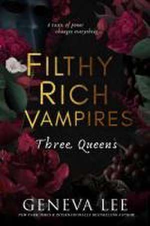 Filthy Rich Vampires: Three Queens de Geneva Lee