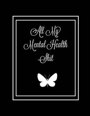 All My Mental Health Shit de Amy Newton