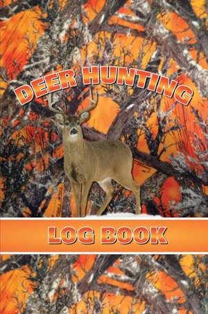 Deer Hunting Log Book de Amy Newton