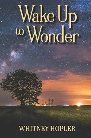 Wake Up to Wonder de Whitney Hopler