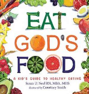 Eat God's Food de Susan U. Neal